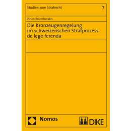 Die Kronzeugenregelung im schweizerischen Strafprozess de lege ferenda