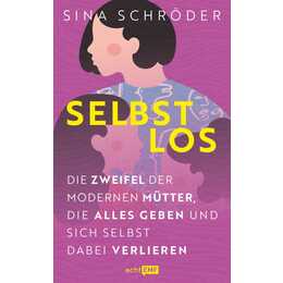 Selbstlos: Die Zweifel der modernen Mütter, die alles geben und sich selbst dabei verlieren