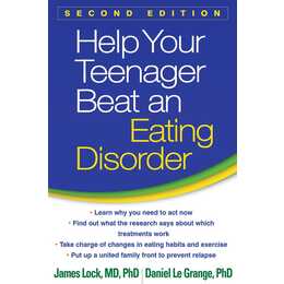 Help Your Teenager Beat an Eating Disorder, Second Edition