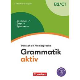 Grammatik aktiv, Deutsch als Fremdsprache, 2. aktualisierte Ausgabe, B2/C1, Verstehen, Üben, Sprechen, Übungsgrammatik, Inkl. PagePlayer-App