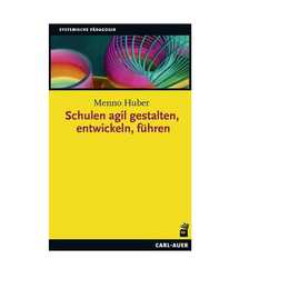 Schulen agil gestalten, entwickeln, führen