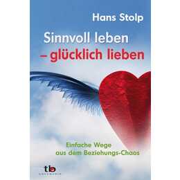 Sinnvoll leben - glücklich lieben