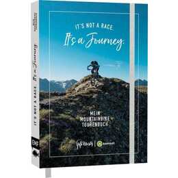 It's not a race. It's a journey. - Mein Mountainbike Tourenbuch