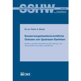 Konzernorganisationsrechtliche Grenzen von Upstream-Darlehen