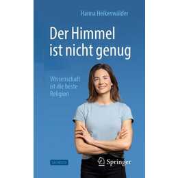 Der Himmel ist nicht genug - Wissenschaft ist die beste Religion