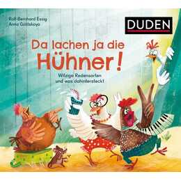 Da lachen ja die Hühner!. Witzige Redensarten und was dahintersteckt