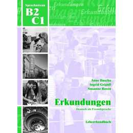 Erkundungen Deutsch als Fremdsprache B2/C1: Lehrerhandbuch