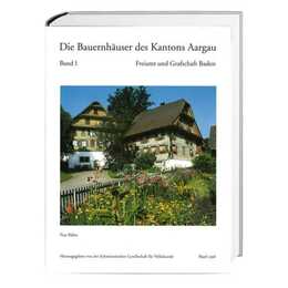 Die Bauernhäuser des Kantons Aargau.