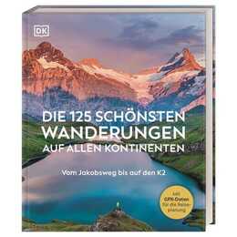 Die 125 schönsten Wanderungen auf allen Kontinenten