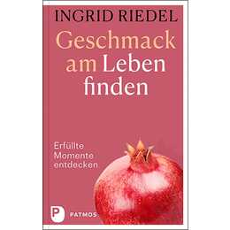 Geschmack am Leben finden