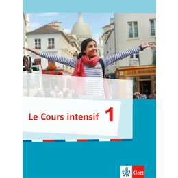 Le Cours intensif 1. Französisch als 3. Fremdsprache. Schülerbuch. Ab 2016