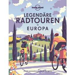 Lonely Planet Legendäre Radtouren in Europa