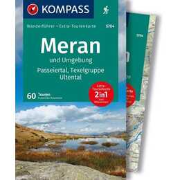 KOMPASS Wanderführer Meran und Umgebung, Passeiertal, Texelgruppe, Ultental, 60 Touren mit Extra-Tourenkarte
