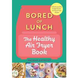 Bored of Lunch: The Healthy Air fryer Book