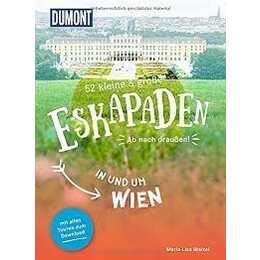 52 kleine & grosse Eskapaden in und um Wien