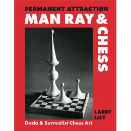 Permanent Attraction - Man Ray & Chess