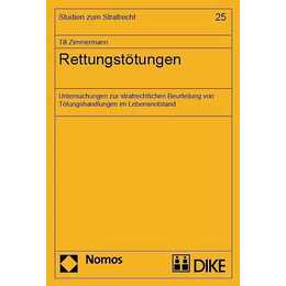 Rettungstötungen. Untersuchungen zur strafrechtlichen Beurteilung von Tötungshandlungen im Lebensnotstand