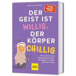 Der Geist ist willig, der Körper chillig
