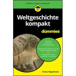 Weltgeschichte kompakt für Dummies