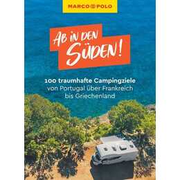 MARCO POLO Reiseführer Ab in den Süden! 100 traumhafte Campingziele von Portugal über Frankreich bis Griechenland