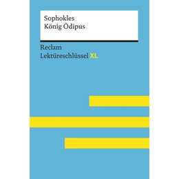 König Ödipus von Sophokles: Lektüreschlüssel mit Inhaltsangabe, Interpretation, Prüfungsaufgaben mit Lösungen, Lernglossar. (Reclam Lektüreschlüssel XL)