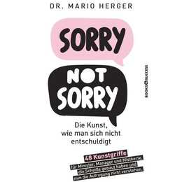 Sorry not sorry: Die Kunst, wie man sich nicht entschuldigt