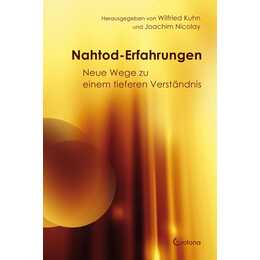 Nahtod-Erfahrungen - Neue Wege zu einem tieferen Verständnis