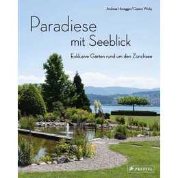 Paradiese mit Seeblick. Exklusive Gärten rund um den Zürichsee