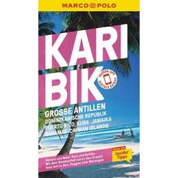 MARCO POLO Reiseführer Karibik, Grosse Antillen, Dominikanische Republik, Puerto Rico, Kuba, Jamaika, Bahamas, Cayman Islands