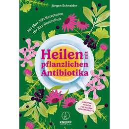 Heilen mit pflanzlichen Antibiotika