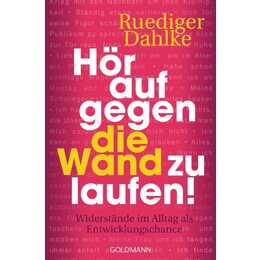 Hör auf gegen die Wand zu laufen!