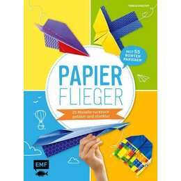 Papierflieger - 25 Modelle ruckzuck gefaltet und startklar