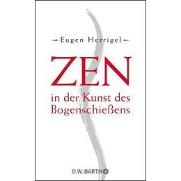 Zen in der Kunst des Bogenschiessens