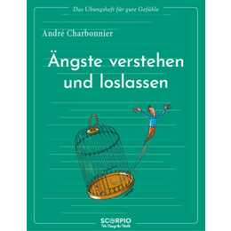 Das Übungsheft für gute Gefühle - Ängste verstehen und loslassen