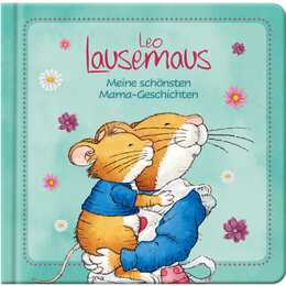 Leo Lausemaus - Meine schönsten Mama-Geschichten