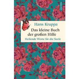 Das kleine Buch der grossen Hilfe. Heilende Worte für die Seele
