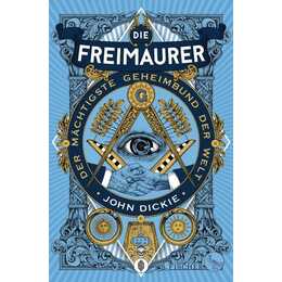 Die Freimaurer - Der mächtigste Geheimbund der Welt