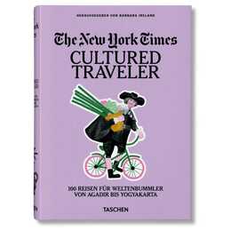 The New York Times. Cultured Traveler. 100 Reisen für Weltenbummler von Agadir bis Yogyakarta