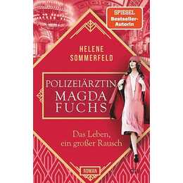 Polizeiärztin Magda Fuchs - Das Leben, ein grosser Rausch