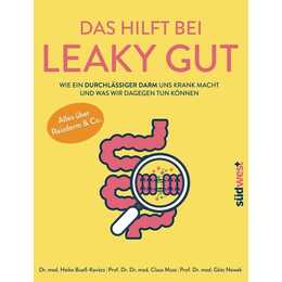 Das hilft bei Leaky Gut - Wie ein durchlässiger Darm uns krank macht und was wir dagegen tun können. Alles über Reizdarm & Co