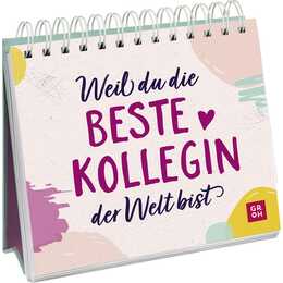 Weil du die beste Kollegin der Welt bist