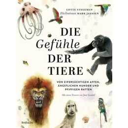 Die Gefühle der Tiere: Von eifersüchtigen Affen, ängstlichen Hunden und pfiffigen Ratten. Kinderbuch ab 8 Jahre mit fotorealistischen Illustrationen
