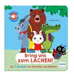 Bring uns zum Lachen!. Kitzel die Tiere und bring sie zum Lachen! Ein Mitmach-Soundbuch mit 7 Sounds zum Mitlachen für Kinder ab 12 Monaten