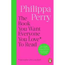 The Book You Want Everyone You Love* To Read *(and maybe a few you don't)
