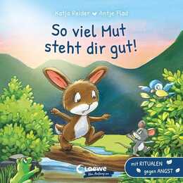 So viel Mut steht dir gut!. Mit Ritualen gegen Angst - Pappbilderbuch für Kleinkinder ab 18 Monaten
