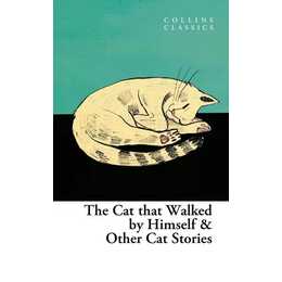 The Cat That Walked by Himself and Other Cat Stories