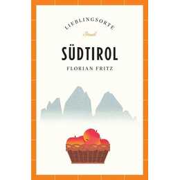 Südtirol Reiseführer LIEBLINGSORTE