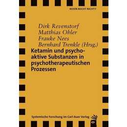 Ketamin und psychoaktive Substanzen in psychotherapeutischen Prozessen