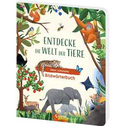 Entdecke die Welt der Tiere - Mein schönstes Bildwörterbuch
