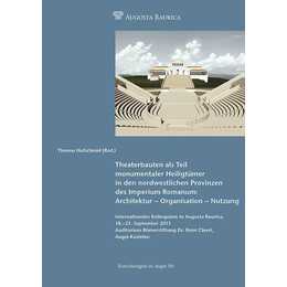 Theaterbauten als Teil monumentaler Heiligtümer in den nordwestlichen Provinzen des Imperium Romanum: Architektur - Organisation - Nutzung 50